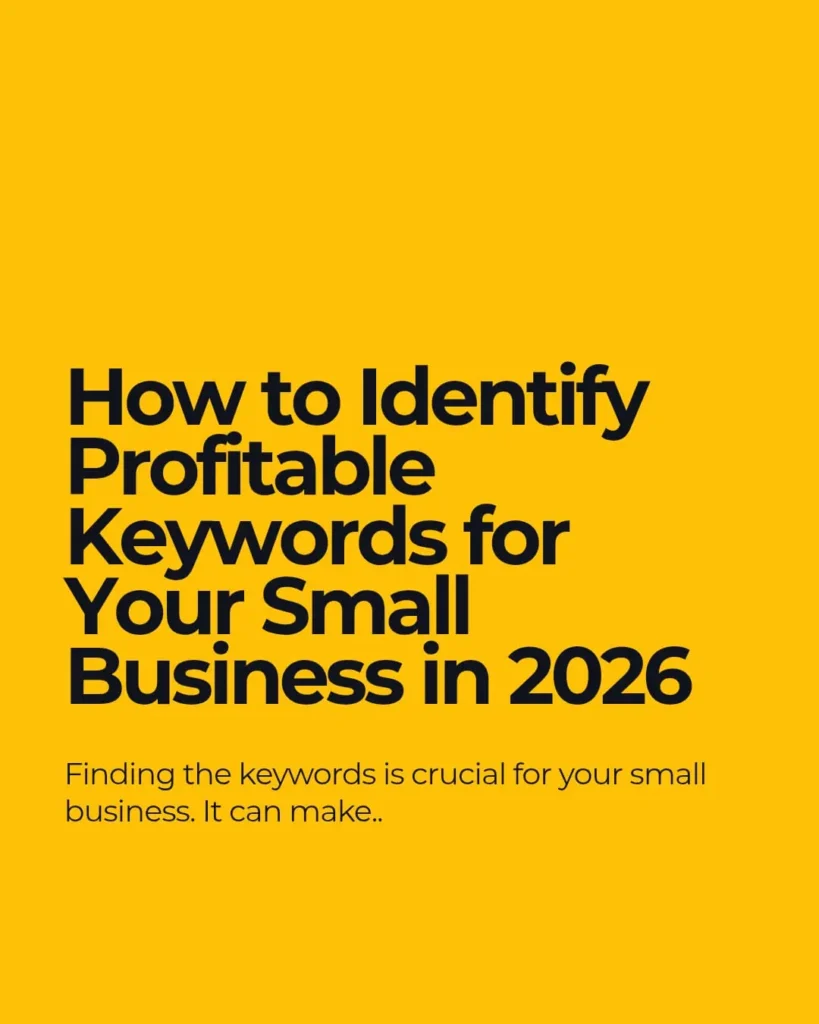 The best digital marketing strategist in Riyadh blog cover with a bright yellow background and bold black text about how to identify profitable keywords for your small business in 2026, with a subtitle about the importance of finding the right keywords.